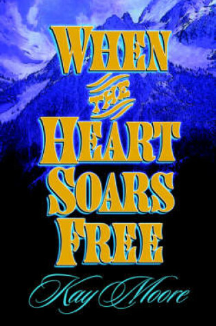 Cover of When the Heart Soars Free