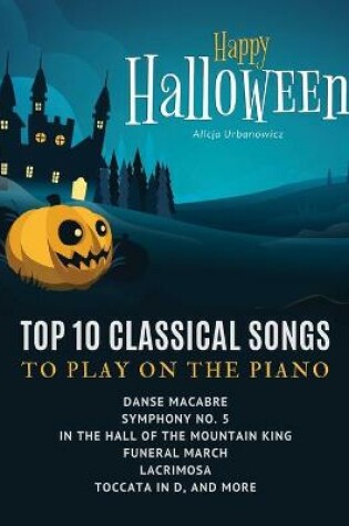 Cover of Happy Halloween - Top 10 Classical Songs to play on piano