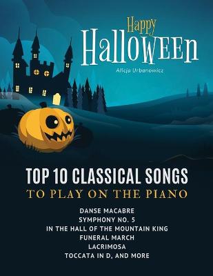 Book cover for Happy Halloween - Top 10 Classical Songs to play on piano