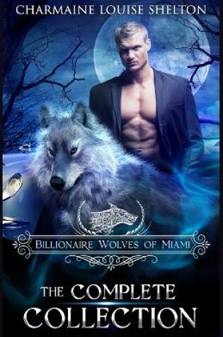 Cover of Billionaire Wolves of Miami - The Complete Collection