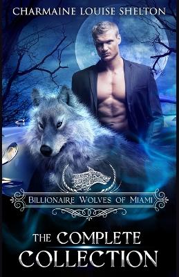 Book cover for Billionaire Wolves of Miami - The Complete Collection