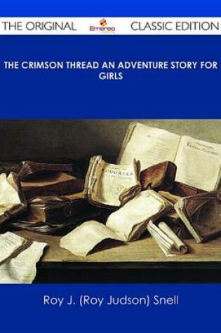 Cover of The Crimson Thread an Adventure Story for Girls - The Original Classic Edition