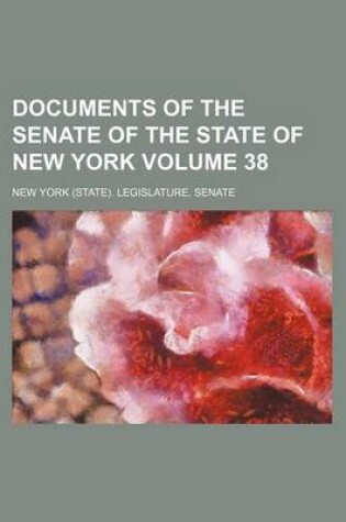 Cover of Documents of the Senate of the State of New York Volume 38