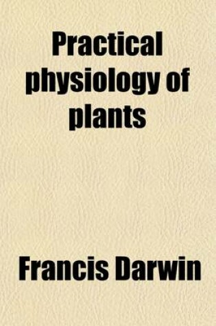 Cover of Practical Physiology of Plants