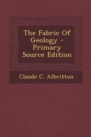 Cover of The Fabric of Geology - Primary Source Edition