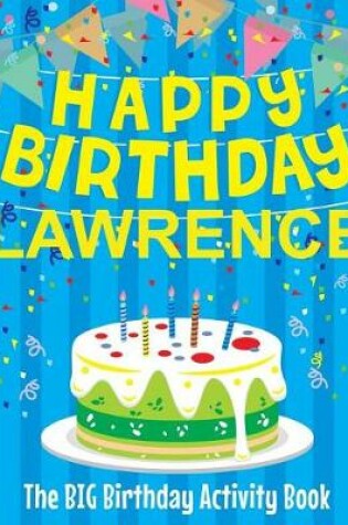 Cover of Happy Birthday Lawrence - The Big Birthday Activity Book