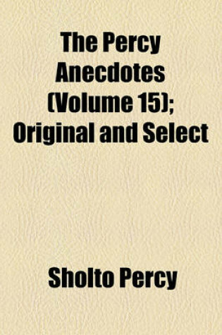 Cover of The Percy Anecdotes Volume 11; Original and Select