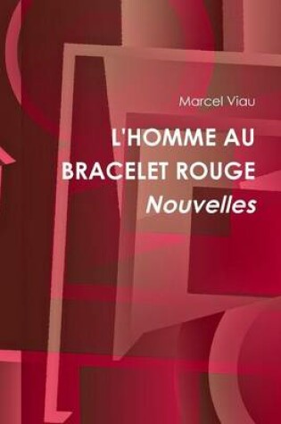 Cover of L'Homme Au Bracelet Rouge. Nouvelles