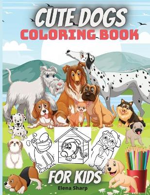 Book cover for Cute Dogs Coloring Book For Kids