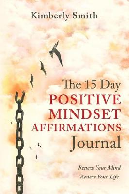 Book cover for The 15 Day Positive Mindset Affirmations Journal