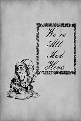 Cover of Alice in Wonderland Journal - We're All Mad Here (Grey)