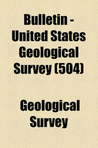 Cover of Bulletin - United States Geological Survey (504)