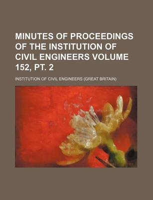 Book cover for Minutes of Proceedings of the Institution of Civil Engineers Volume 152, PT. 2