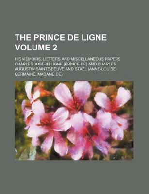 Book cover for The Prince de Ligne; His Memoirs, Letters and Miscellaneous Papers Volume 2