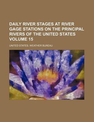 Book cover for Daily River Stages at River Gage Stations on the Principal Rivers of the United States Volume 15