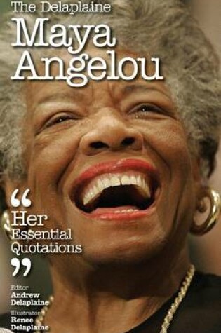 Cover of The Delaplaine Maya Angelou - Her Essential Quotations