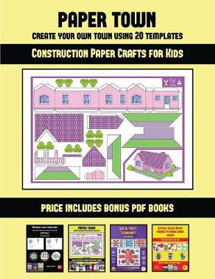 Book cover for Construction Paper Crafts for Kids (Paper Town - Create Your Own Town Using 20 Templates)