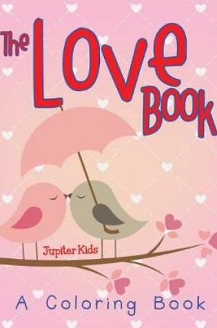 Cover of The Love Book (A Coloring Book)