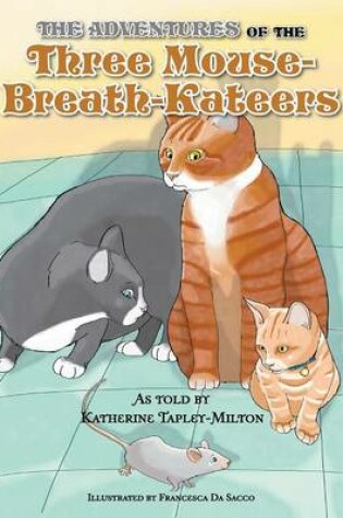 Cover of The Adventures of the Three Mouse-Breath-Kateers