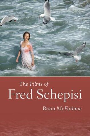 Cover of The Films of Fred Schepisi