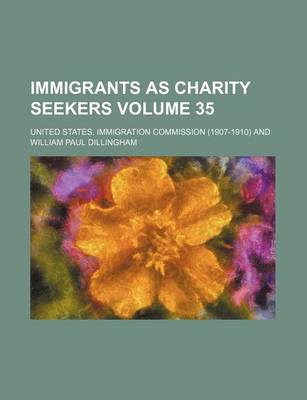 Book cover for Immigrants as Charity Seekers Volume 35