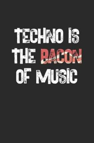 Cover of Techno Is The Bacon Of Music