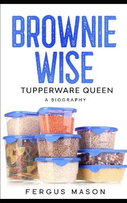 Book cover for Brownie Wise, Tupperware Queen