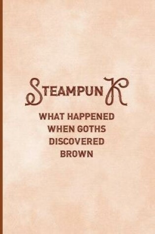 Cover of Steampunk What Happend When Goths Discovered Brown