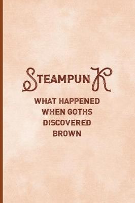 Book cover for Steampunk What Happend When Goths Discovered Brown