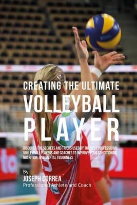 Book cover for Creating the Ultimate Volleyball Player