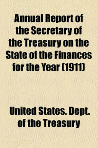 Cover of Annual Report of the Secretary of the Treasury on the State of the Finances for the Year (1911)