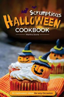 Book cover for Scrumptious Halloween Cookbook - 30 Halloween Ideas for any Occasion