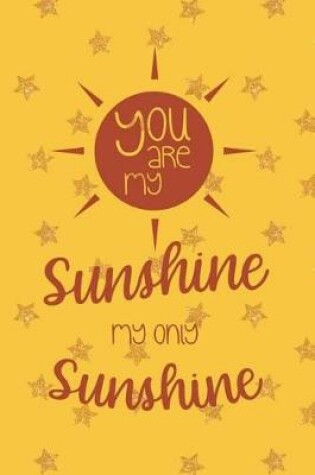 Cover of You Are My Sunshine My Only Sunshine