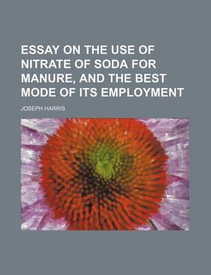 Book cover for Essay on the Use of Nitrate of Soda for Manure, and the Best Mode of Its Employment