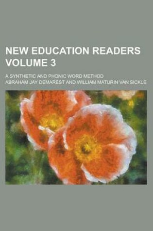 Cover of New Education Readers; A Synthetic and Phonic Word Method Volume 3