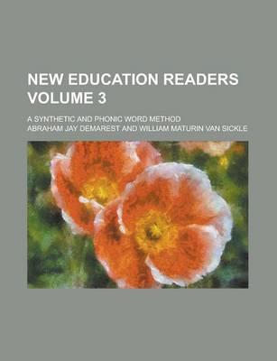 Book cover for New Education Readers; A Synthetic and Phonic Word Method Volume 3