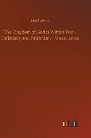 Cover of The Kingdom of God Is Within You - Christiany and Patriotism - Miscellanies
