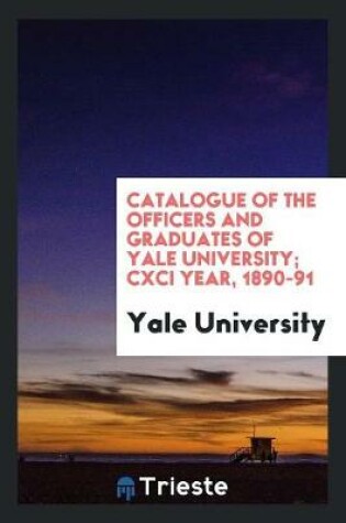 Cover of Catalogue of the Officers and Graduates of Yale University; CXCI Year, 1890-91