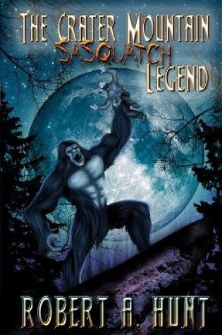 Cover of The Crater Mountain Sasquatch Legend