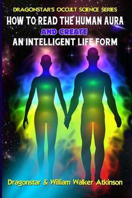 Book cover for How To Read The Human Aura And Create An Intelligent Life Form