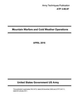 Book cover for Army Techniques Publication ATP 3-90.97 Mountain Warfare and Cold Weather Operations April 2016