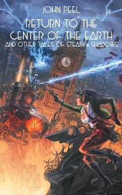 Book cover for Return to the Center of the Earth & Other Tales of Steam & Shadows