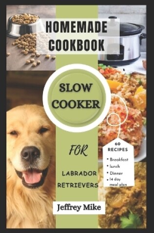 Cover of Slow Cooker Cookbook for Labrador Retrievers