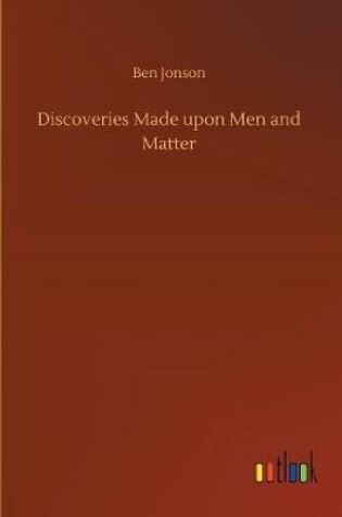 Cover of Discoveries Made upon Men and Matter