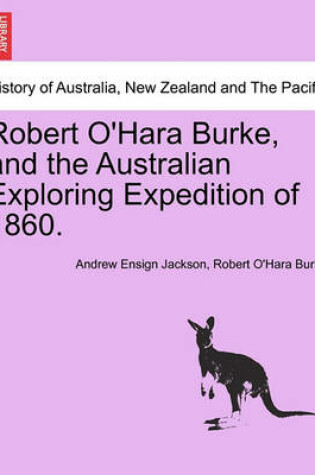 Cover of Robert O'Hara Burke, and the Australian Exploring Expedition of 1860.