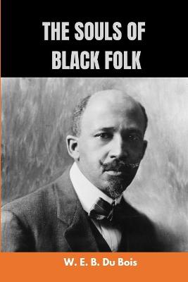 Book cover for The Souls of Black Folk by W. E. B. Du Bois