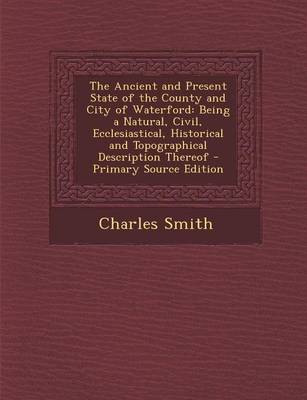 Book cover for The Ancient and Present State of the County and City of Waterford