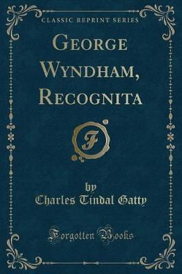 Book cover for George Wyndham, Recognita (Classic Reprint)