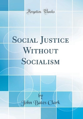 Book cover for Social Justice Without Socialism (Classic Reprint)