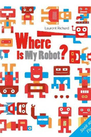 Cover of Where Is My Robot?